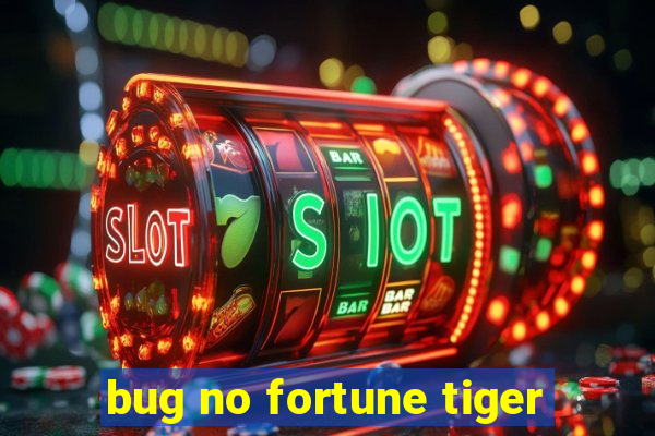 bug no fortune tiger